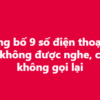 Công bố 9 số điện thoại tuyệt đối không được nghe, cũng không gọi lại…